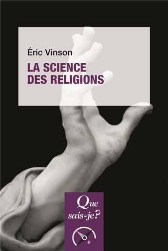 Couverture du livre « La science des religions » de Eric Vinson aux éditions Que Sais-je ?