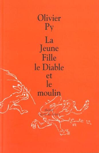 Couverture du livre « La jeune fille, le diable et le moulin » de Olivier Py aux éditions Ecole Des Loisirs