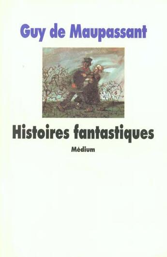 Couverture du livre « Histoires fantastiques » de Guy de Maupassant aux éditions Ecole Des Loisirs