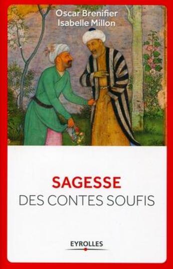 Couverture du livre « Sagesse des contes soufis » de Oscar Brenifier et Elisabeth Millon aux éditions Eyrolles