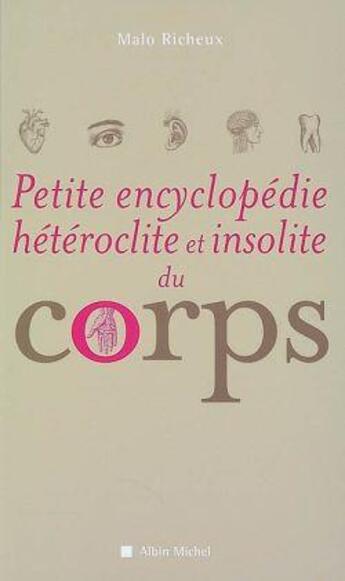 Couverture du livre « Petite encyclopédie hétéroclite et insolite du corps » de Richeux-M aux éditions Albin Michel