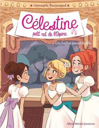 Couverture du livre « Célestine, petit rat de l'Opéra Tome 3 : un ballet inoubliable » de Gwenaele Barussaud et Myrtille Tournefeuille aux éditions Albin Michel