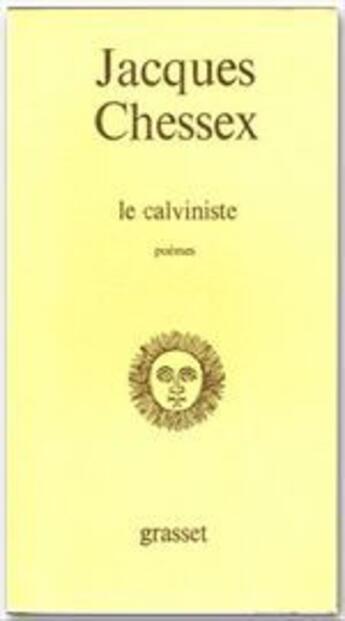 Couverture du livre « Le calviniste » de Jacques Chessex aux éditions Grasset