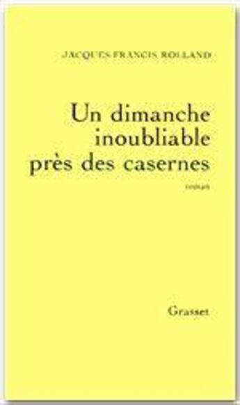 Couverture du livre « Un dimanche inoubliable près des casernes » de Jacques-Francis Rolland aux éditions Grasset