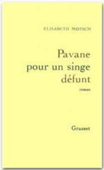 Couverture du livre « Pavane pour un singe défunt » de Motsch Elisabeth aux éditions Grasset