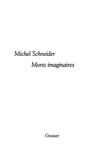 Couverture du livre « Morts imaginaires » de Michel Schneider aux éditions Grasset Et Fasquelle