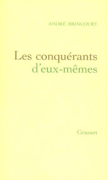 Couverture du livre « Les conquérants d'eux-mêmes » de Andre Brincourt aux éditions Grasset