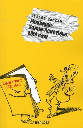 Couverture du livre « Champ libre t.2 ; (1972-1974) ; Montagne-Sainte-Geneviève, côté cour » de Gerard Guegan aux éditions Grasset Et Fasquelle