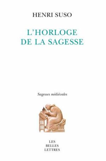 Couverture du livre « L'horloge de la sagesse » de Henri Suso aux éditions Belles Lettres