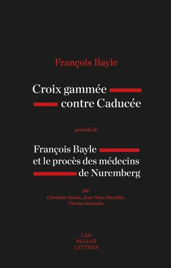 Couverture du livre « Croix gammee contre caducee ; Francois Bayle et le procès des médecins de Nuremberg » de Francois Bayle aux éditions Belles Lettres