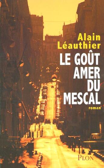 Couverture du livre « Le Gout Amer Du Mescal » de Leauthier Alain aux éditions Plon