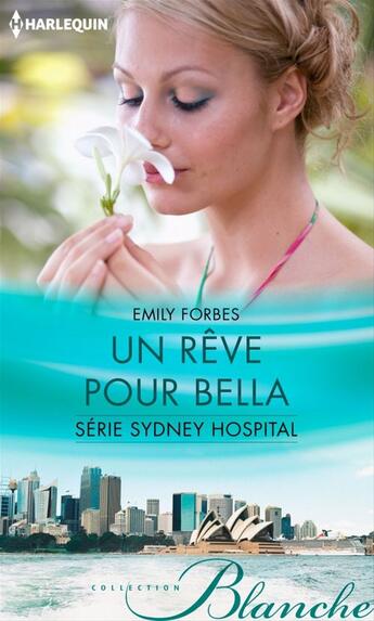 Couverture du livre « Un rêve pour Bella » de Emily Forbes aux éditions Harlequin