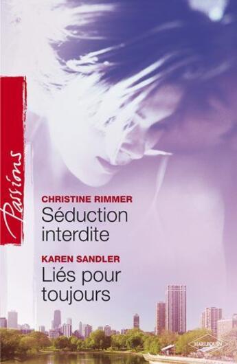 Couverture du livre « Séduction interdite ; liés pour toujours » de Christine Rimmer et Karen Sandler aux éditions Harlequin