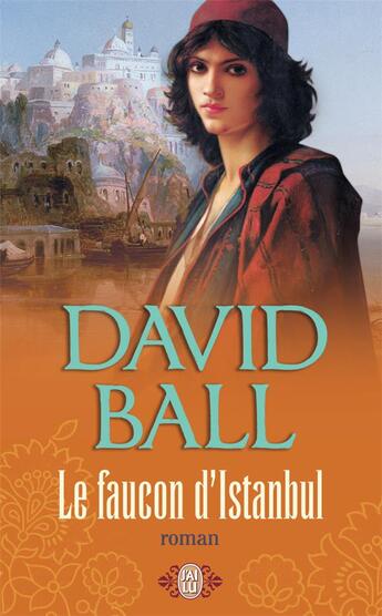Couverture du livre « Le faucon d'Istanbul » de David Ball aux éditions J'ai Lu
