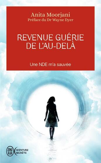 Couverture du livre « Revenue guérie de l'au-delà » de Anita Moorjani aux éditions J'ai Lu