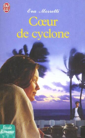 Couverture du livre « Coeur de cyclone » de Morretti Eva aux éditions J'ai Lu