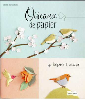 Couverture du livre « Oiseaux de papier, 40 kirigamis à découper » de Emiko Yamamoto aux éditions Dessain Et Tolra