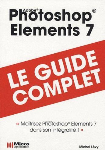 Couverture du livre « Adobe photoshop elements 7 » de Michel Levy aux éditions Micro Application