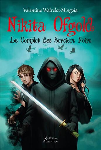 Couverture du livre « Nikita Ofgold le complot des sorciers noirs » de Valentine Watrelot-Mingoia aux éditions Amalthee