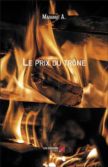 Couverture du livre « Le prix du trône » de Mahamat A. aux éditions Editions Du Net