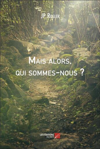 Couverture du livre « Mais alors, qui sommes-nous ? » de Jp Rosler aux éditions Editions Du Net