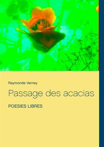 Couverture du livre « Passage des acacias ; poésies libres » de Raymonde Verney aux éditions Books On Demand