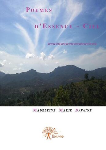 Couverture du livre « Poèmes d'essence-ciel » de Madeleine Marie Davaine aux éditions Edilivre