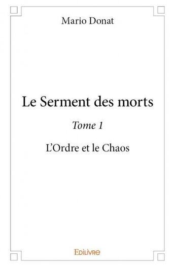 Couverture du livre « Le serment des morts t.1 ; l'ordre et le chaos » de Donat Mario aux éditions Edilivre