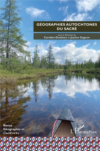 Couverture du livre « Géographies autochtones du sacré » de Emmanuelle Dedenon aux éditions L'harmattan