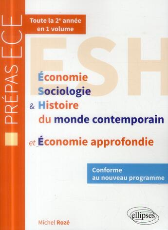 Couverture du livre « Economie, sociologie et histoire du monde contemporain & economie approfondiea nouveau programme pr » de Michel Roze aux éditions Ellipses