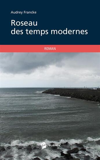 Couverture du livre « Roseau des temps modernes » de Audrey Francke aux éditions Publibook