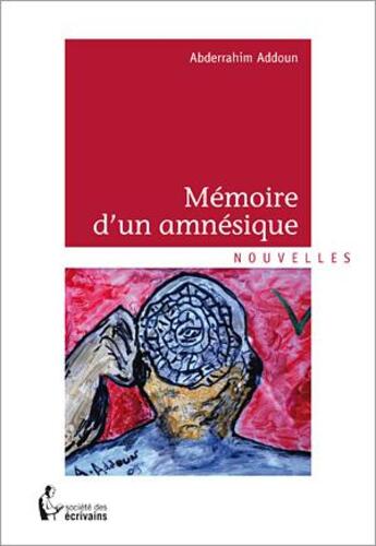 Couverture du livre « Mémoire d'un amnésique » de Abderrahim Addoun aux éditions Societe Des Ecrivains