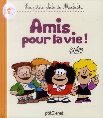 Couverture du livre « La petite philo de Mafalda ; amis pour la vie » de Quino aux éditions Glenat Jeunesse