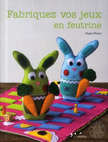 Couverture du livre « Fabriquez vos jeux en feutrine » de Nadia Michot aux éditions L'inedite