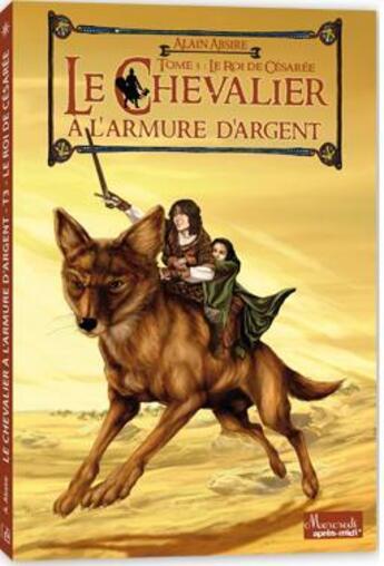 Couverture du livre « Le chevalier à l'armure d'argent t.3 ; le roi de Césarée » de Alain Absire aux éditions Eveil Et Decouvertes