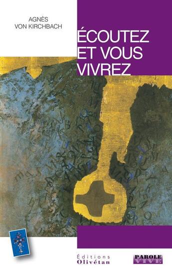 Couverture du livre « Écoutez et vous vivrez ; conférences de carême 2012 » de Agnes Von Kirchbach aux éditions Olivetan