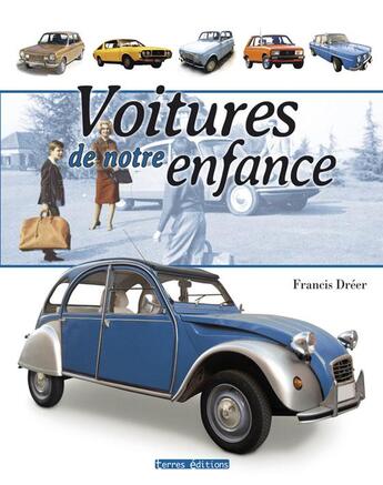 Couverture du livre « Voitures de notre enfance » de Francis Dréer aux éditions Terres Editions