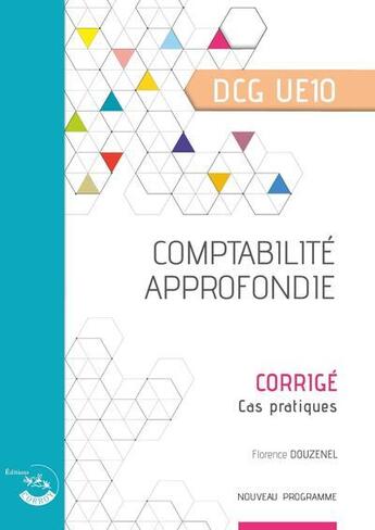 Couverture du livre « Comptabilité approfondie : corrigé : UE 10 du DCG » de Florence Douzenel aux éditions Corroy