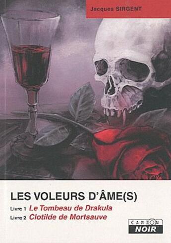 Couverture du livre « Les voleurs d'âmes Tome 1 et Tome 2 ; le tombeau de Drakula ; Clotilde de Mortsauve » de Jacques Sirgent aux éditions Le Camion Blanc