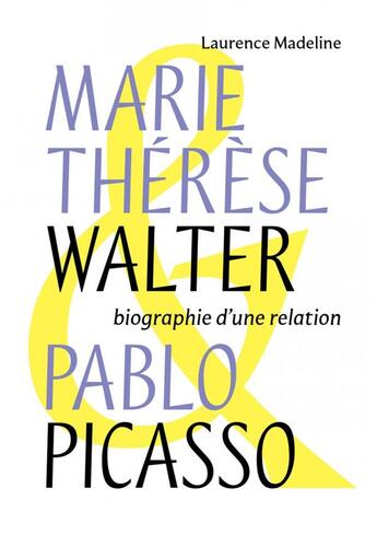 Couverture du livre « Marie-Thérese Walter et Pablo Picasso » de Laurence Madeline aux éditions Scala