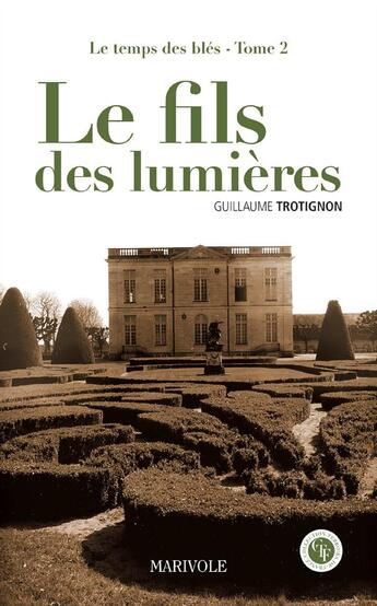 Couverture du livre « Le temps des blés t.2 ; le fils des Lumières » de Guillaume Trotignon aux éditions Marivole