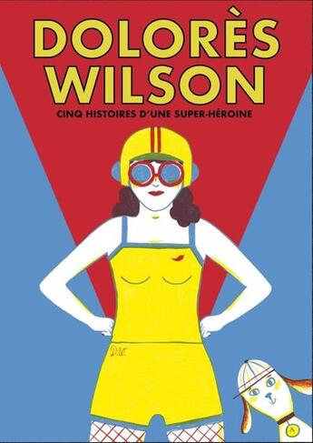Couverture du livre « Dolorès Wilson, cinq aventures d'une super-héroine » de Mathis et Aurore Petit aux éditions Les Fourmis Rouges