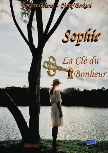 Couverture du livre « Sophie, la clé du bonheur » de Roberte Colonel et Berkani Charef aux éditions Auteurs D'aujourd'hui