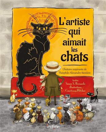 Couverture du livre « L'artiste qui aimait les chats : L'histoire inspirante de Théophile-Alexandre Setinlen » de Susan S. Bernardo et Courtenay Fletcher aux éditions In Fine