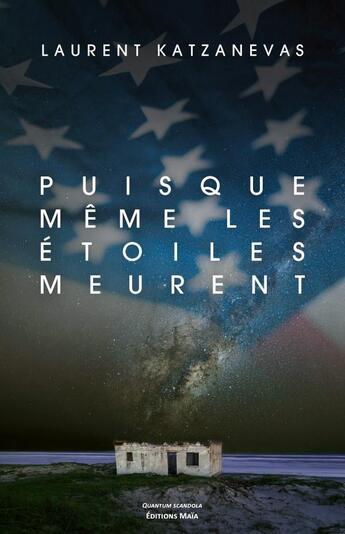 Couverture du livre « Puisque même les étoiles meurent » de Laurent Katzanevas aux éditions Editions Maia