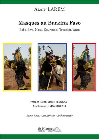 Couverture du livre « Masques au burkina faso - bobo, bwa, mossi, gourounsi, toussian, wara » de Larem Alain aux éditions Saint Honore Editions