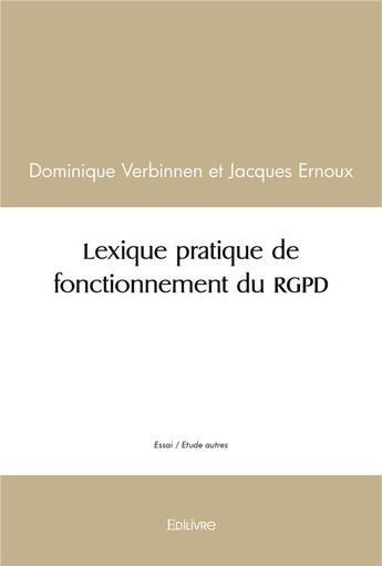 Couverture du livre « Lexique pratique de fonctionnement du rgpd » de Dominique Verbinnen aux éditions Edilivre