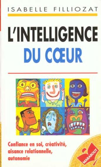 Couverture du livre « L'Intelligence Du Coeur ; Confiance En Soi, Creativite, Aisance Relationnelle, Autonomie » de Isabelle Filliozat aux éditions Marabout