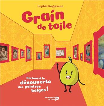 Couverture du livre « Grain de toile ; partons à la découverte des peintres belges ! » de Sophie Roggeman aux éditions Renaissance Du Livre