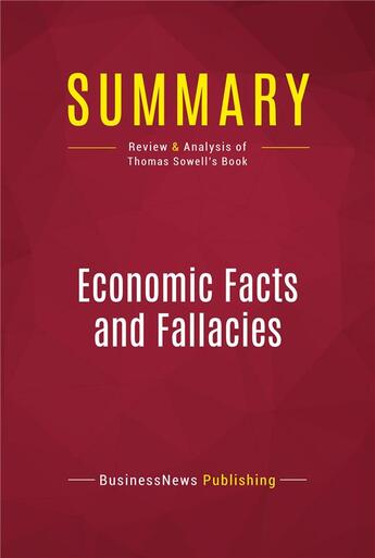 Couverture du livre « Summary: Economic Facts and Fallacies : Review and Analysis of Thomas Sowell's Book » de Businessnews Publish aux éditions Political Book Summaries